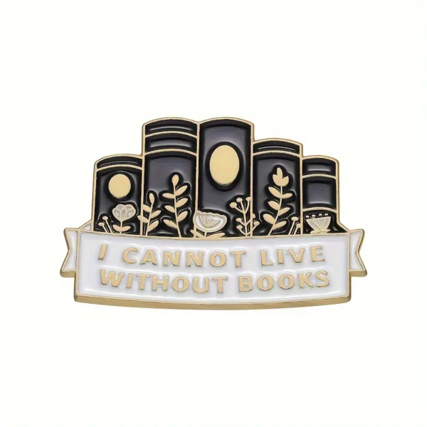 Pin metálico I Cannot Live Without Books